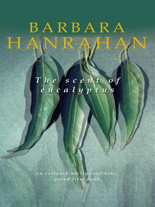 Title details for The Scent of Eucalyptus by Barbara Hanrahan - Available